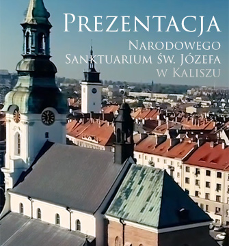 Prezentacja Narodowego Sanktuarium Św. Józefa w Kaliszu